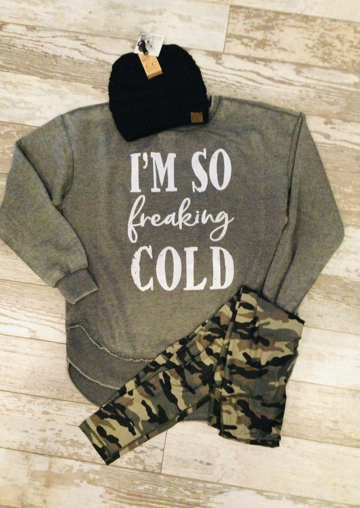 I'm So Freaking Cold Sweatshirt